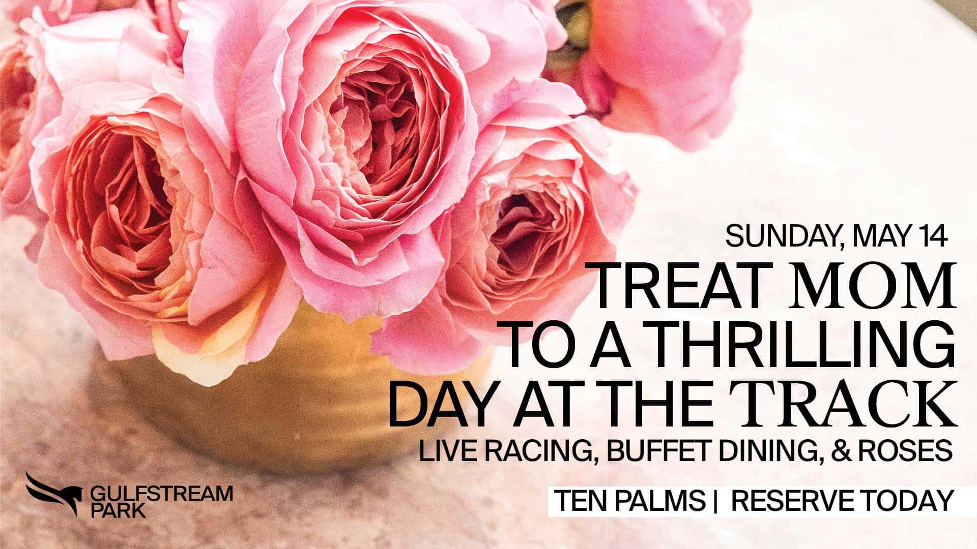 1920x1080 Mother Day-2023 Mother's Day at the Track - Ten Palms Gulfstream Park Sunday, May 14